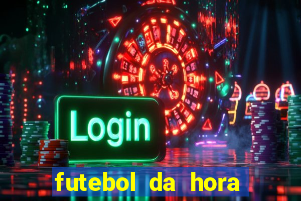 futebol da hora 3.7 ao vivo